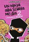 Emerson, M: L'invasione dei pirati. Un ninja alla scuola med - Marcus Emerson