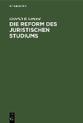 Die Reform des juristischen Studiums - Heinrich B. Gerland