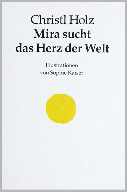 Mira sucht das Herz der Welt - Christl Holz