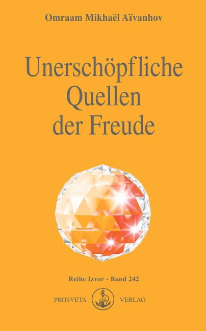 Unerschöpfliche Quellen der Freude - Omraam Mikhael Aivanhov