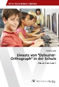 Einsatz von "Dybuster-Orthograph" in der Schule - Manuela Stolz