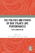 Cover-Bild zum Titel 'The Politics and Power of Bob Dylan's Live Performances' von ''