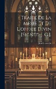 Cover-Bild zum Titel 'Traité De La Messe Et De L'office Divin [Signed J. G.].' von 'Jean Grancolas'