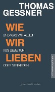 Cover-Bild zum Titel 'Wie wir lieben' von 'Geßner Thomas'
