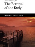 Cover-Bild zum Titel 'The Betrayal of the Body' von 'Alexander Lowen'