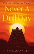 Cover-Bild zum Titel 'Never A Dull Day' von 'M. Sankarankutty'