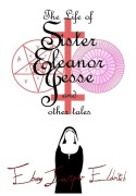 Cover-Bild zum Titel 'The Life of Sister Eleanor Jesse and other tales - Hardcover Edition' von 'Ebony Jasper Eldritch'