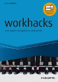 Cover-Bild zum Titel 'workhacks' von 'Lydia Schültken, Patrick Baumann, Stefan Decker, Céline Iding, Rainer Kruschwitz'