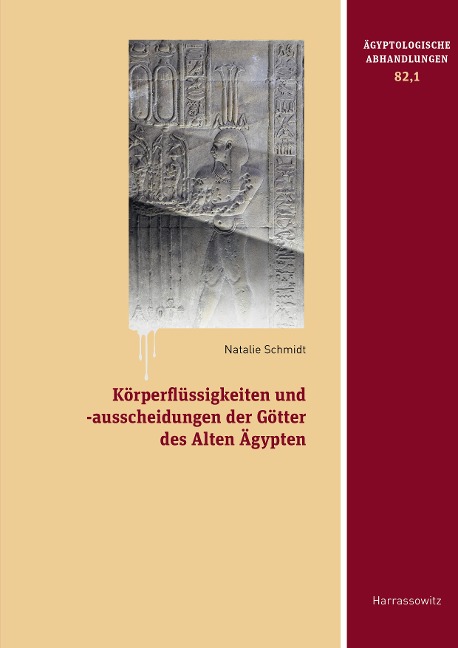 Körperflüssigkeiten und -ausscheidungen der Götter des Alten Ägypten - Natalie Schmidt