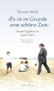 Cover-Bild zum Titel '»Es ist im Grunde eine schöne Zeit«' von 'Theodor Wolff'