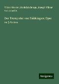 Der Trompeter von Säkkingen; Oper in 3 Akten - Viktor Nessler, Rudolph Bunge, Joseph Viktor Von Scheffel