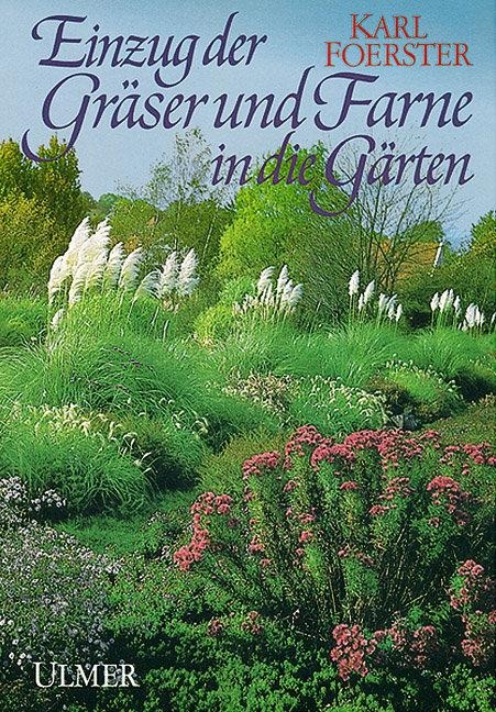 Einzug der Gräser und Farne in die Gärten - Karl Foerster