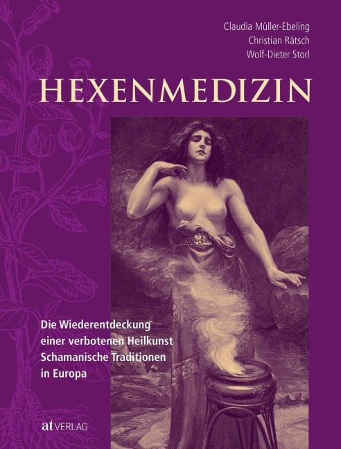 Hexenmedizin - Christian Rätsch, Claudia Müller-Ebeling, Wolf-Dieter Storl