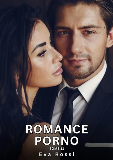 Romance Porno. Tome 11 - Eva Rossi