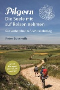 Cover-Bild zum Titel 'Pilgern. Die Seele mit auf Reisen nehmen' von 'Peter Butenuth'