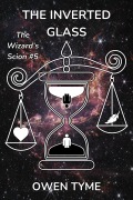 Cover-Bild zum Titel 'The Inverted Glass (The Wizard's Scion, #5)' von 'Owen Tyme'