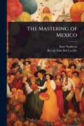 The Mastering of Mexico - Kate Stephens, Bernal DÃ-Az del Castillo