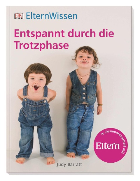 ElternWissen. Entspannt durch die Trotzphase - Judy Barratt