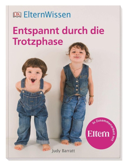 ElternWissen. Entspannt durch die Trotzphase - Judy Barratt
