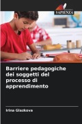 Cover-Bild zum Titel 'Barriere pedagogiche dei soggetti del processo di apprendimento' von 'Irina Glazkova'