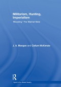 Cover-Bild zum Titel 'Militarism, Hunting, Imperialism' von 'J. A. Mangan, Callum McKenzie'