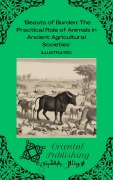 Cover-Bild zum Titel 'Beasts of Burden The Practical Role of Animals in Ancient Agricultural Societies' von 'Oriental Publishing'