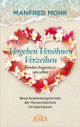 Cover-Bild zum Titel 'Vergeben Versöhnen Verzeihen - Frieden beginnt in uns selbst' von 'Manfred Mohr'