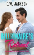 Billionaire's Retreat: An Unexpected Love Short Story (Hot Billionaires, #2) - E. W. Jackson