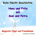 Gute-Nacht-Geschichte: Hans und Fritz mit Susi und Petra - Magische Vögel und Freundinnen - Carina Bauer, Michael Bauer