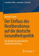Cover-Bild zum Titel 'Der Einfluss des Neoliberalismus auf die deutsche Gesundheitspolitik' von 'Michael Simon'