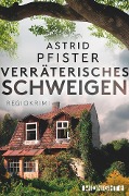 Verräterisches Schweigen - Astrid Pfister