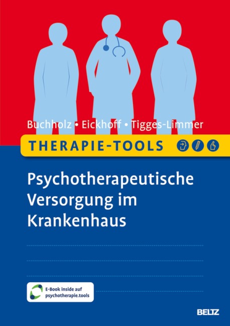 Therapie-Tools Psychotherapeutische Versorgung im Krankenhaus - Angela Buchholz, Katharina Tigges-Limmer, Doreen Eickhoff