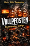 Cover-Bild zum Titel 'Vollpfosten' von 'Moritz "Mohr" Baumgartner'