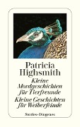 Kleine Mordgeschichten für Tierfreunde. Kleine Geschichten für Weiberfeinde - Patricia Highsmith