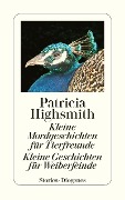 Cover-Bild zum Titel 'Kleine Mordgeschichten für Tierfreunde. Kleine Geschichten für Weiberfeinde' von 'Patricia Highsmith'