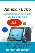Cover-Bild zum Titel 'Amazon Echo - das Handbuch für Alexa, Echo Dot und Smart Home (Smart Home Systeme, #1)' von 'Roman Alexander'