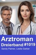 Cover-Bild zum Titel 'Arztroman Dreierband 1019' von 'Leslie Garber, Sandy Palmer'