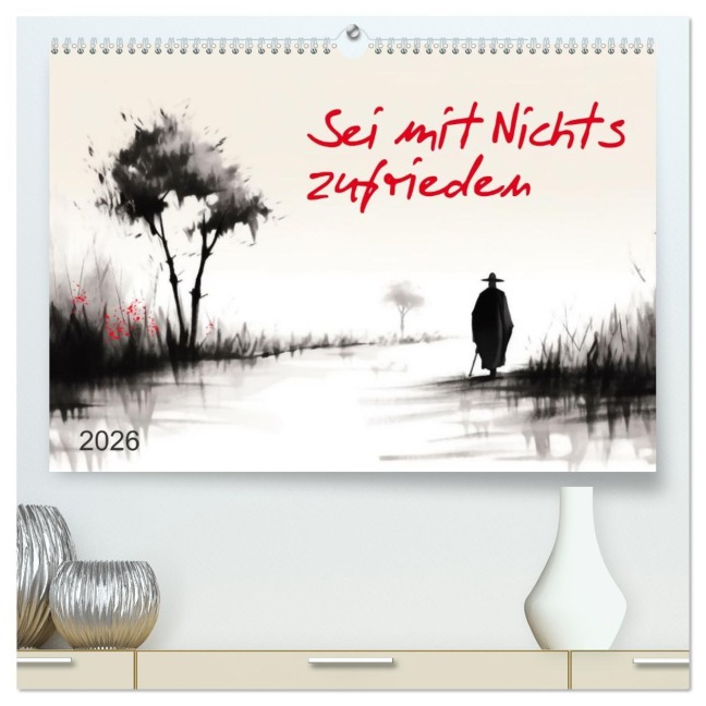 Sei mit Nichts zufrieden (hochwertiger Premium Wandkalender 2026 DIN A2 quer), Kunstdruck in Hochglanz - Kerstin Waurick