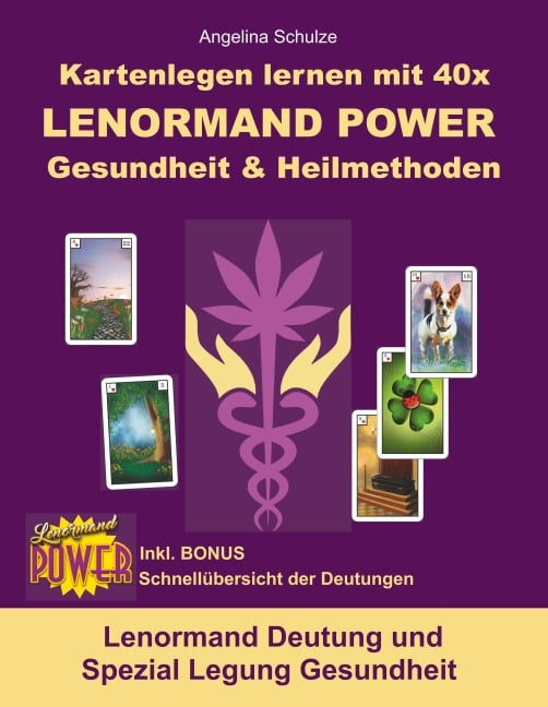 Kartenlegen lernen mit 40x LENORMAND POWER Gesundheit & Heilmethoden - Angelina Schulze