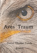 Cover-Bild zum Titel 'Aves¿ Traum' von 'Daniel Thomas Funda'
