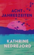 Cover-Bild zum Titel 'Acht Jahreszeiten' von 'Kathrine Nedrejord'