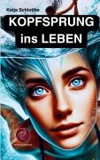 Cover-Bild zum Titel 'Kopfsprung ins Leben' von 'Katja Schlottke'