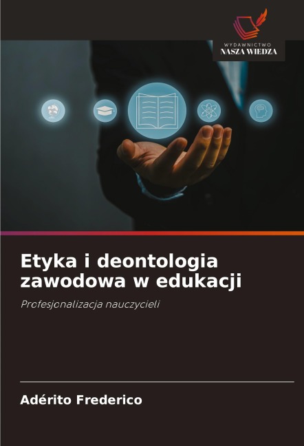 Etyka i deontologia zawodowa w edukacji - Adérito Frederico