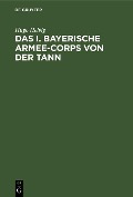 Das I. bayerische Armee-Corps von der Tann - Hugo Helvig
