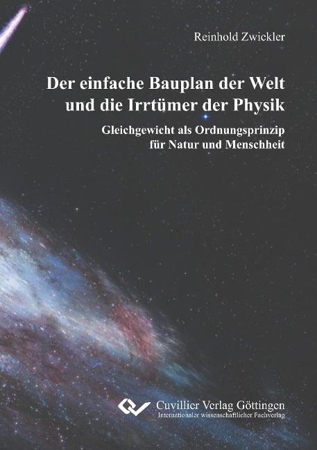 Der einfache Bauplan der Welt und die Irrtümer der Physik - Reinhold Zwickler