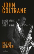 Cover-Bild zum Titel 'John Coltrane. Biographie einer Jazz-Ikone' von 'Peter Kemper'