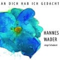 An dich hab ich gedacht - Wader singt Schubert - Hannes Wader