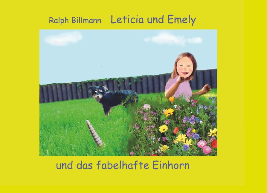 Leticia und Emely und das fabelhafte Einhorn - Ralph Billmann