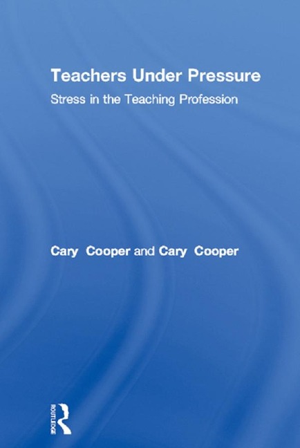Teachers Under Pressure - Cary Cooper, Cheryl Travers