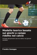 Cover-Bild zum Titel 'Modello teorico basato sui giochi a campo ridotto nel calcio' von 'Frankis Vanegas'